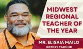 Mr. Elisaia Mailo, has been named the Midwest Regional Teacher of the Year. Mr. Elisaia Mailo